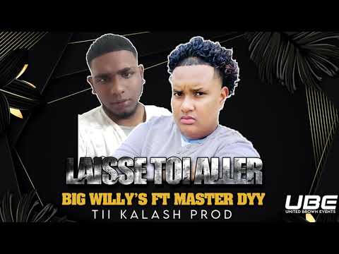 Big Willys Ft. Master Dyy - Laisse Toi Aller 2.0 (Tii Kalash Prod)