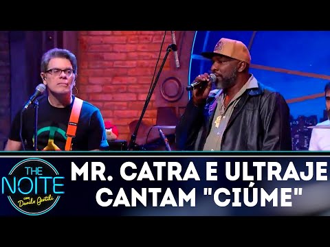 Mr. Catra e Ultraje a Rigor cantam Ciúme | The Noite (10/09/18)