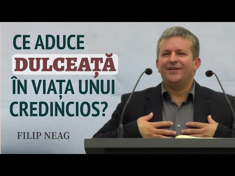 Filip Neag - Ce aduce dulceață în viața unui credincios? | PREDICĂ 2024