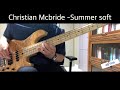 [베이스연주곡]Christian Mcbride - Summer Soft Solo Bass Cover