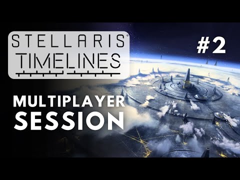Stellaris Timelines MP - All Quiet On The Galactic Front - Session 2