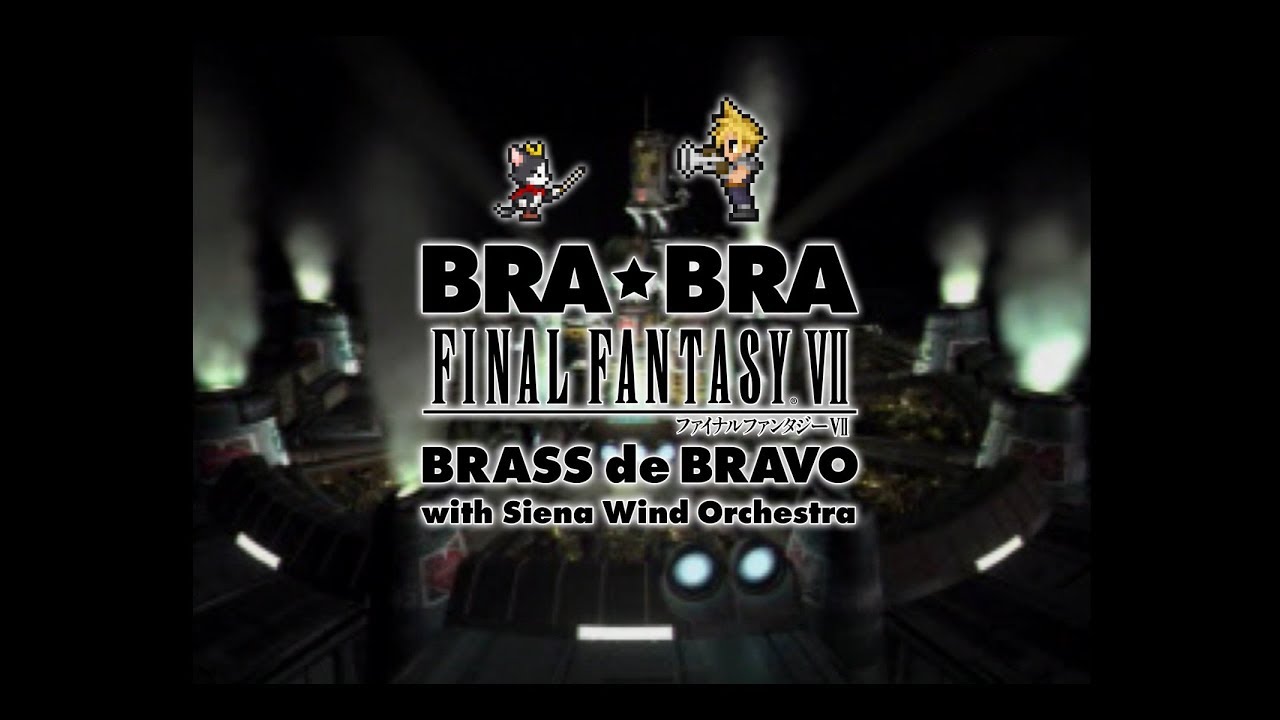 BRA★BRA FINAL FANTASY VII BRASS deBRAVO with Siena Wind Orchestra PV