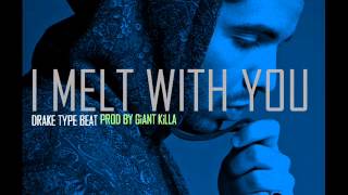 I Melt With You- Drake Type Beat Prod By Giant Killa