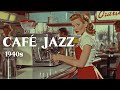 RETRO CAFé SHOP JAZZ | SOFT &AMP; WARM 1940S JAZZ MUSIC FOR A COZY DAY