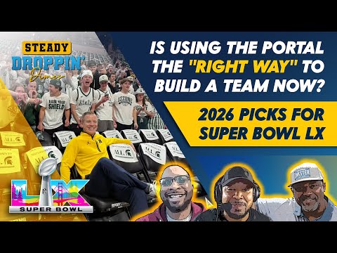 Steady Droppin Dimes - Is using the portal now the "right way" to build a team?; Super Bowl picks