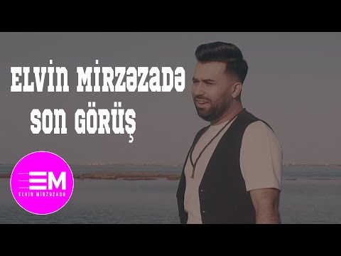 Elvin Mirzezade  - Son Gorus (Official Video)