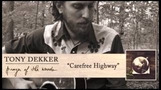 Tony Dekker - Carefree Highway [Audio]