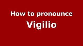 How to pronounce Vigilio