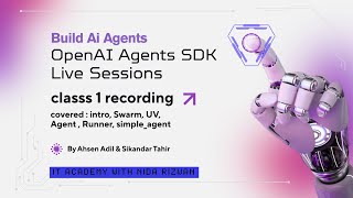 OpenAI Agents SDK Live Classes - Day 1 | Build AI Agents | Complete Guide for Beginners to Advanced