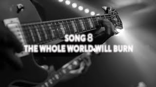 Candiria &quot;While They Were Sleeping&quot; album concepts: #8 The Whole World Will Burn