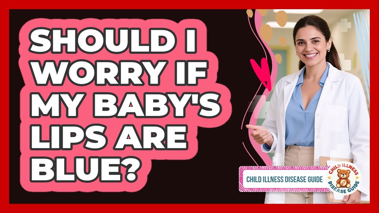 Should I Worry If My Baby's Lips Are Blue?