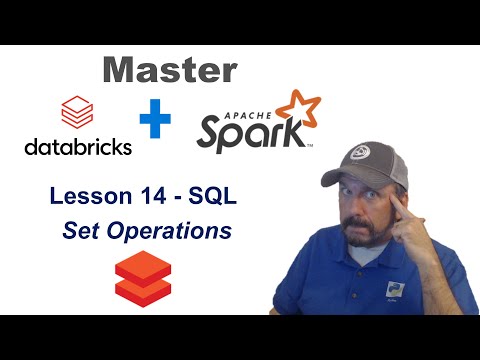 Master Databricks and Apache Spark Step by Step: Lesson 14 - Using SQL Set Operators