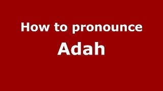 How to pronounce Adah