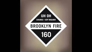 Chunks +Jeff Molner - Uh Oh [BF160]