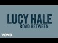 Lucy Hale - Road Between (Audio Only) 