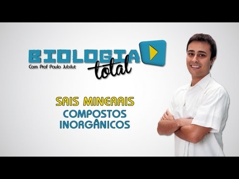 Sais Minerais - Compostos Inorgânicos - Prof. Paulo Jubilut