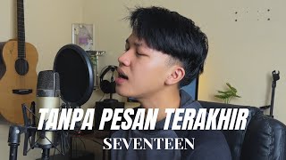 Download lagu TANPA PESAN TERAKHIR - SEVENTEEN (COVER BY ANGGA RAMADAN) mp3 Download lagu TANPA PESAN TERAKHIR - SEVENTEEN (COVER BY ANGGA RAMADAN) mp3