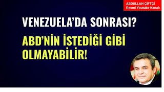 VENEZUELA'DA SONRASI? ABD'NİN İSTEDİĞİ GİBİ OLMAYABİLİR!              İRAN ÜZERİNE HESAPLAR!