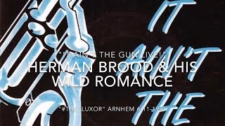 Herman Brood &amp; his Wild Romance -  (Luxor Arnhem 6-11-1991 VPRO radio) &quot;IT AIN&#39;T THE GUN Live!&quot;