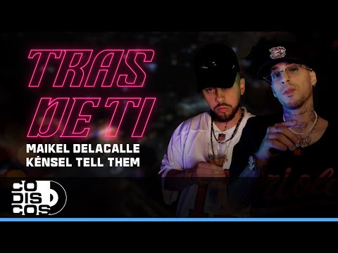 Tras De Ti, Maikel Delacalle, Kénsel Tell Them - Video Oficial