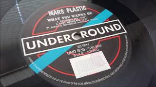 Mars Plastic - What You Wanna Be (Mars Plastic Mix)