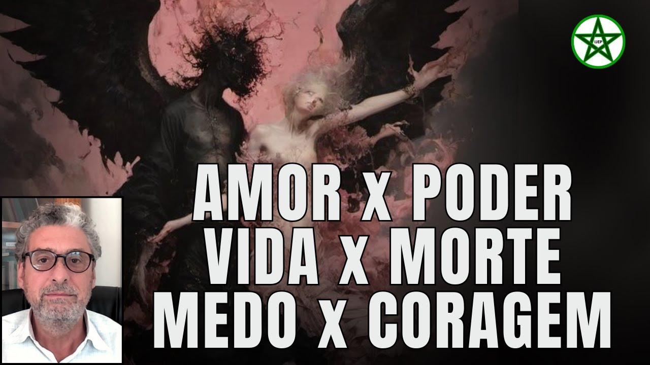 AMOR X PODER; VIDA X MORTE; MEDO X CORAGEM