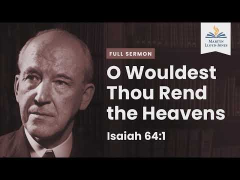 O Wouldest Thou Rend the Heavens ― A Sermon on Isaiah 64:1 (Remastered)