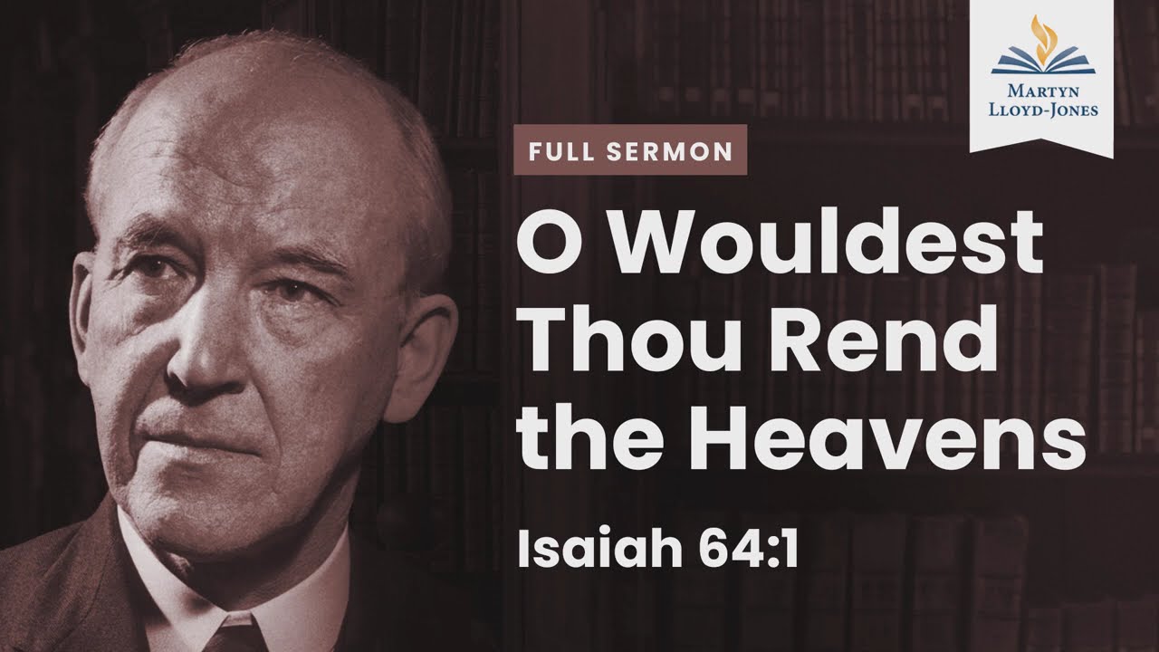 O Wouldest Thou Rend the Heavens ― A Sermon on Isaiah 64:1 (Remastered)
