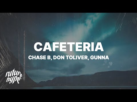 Chase B & Don Toliver - Cafeteria (Lyrics) ft. Gunna