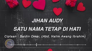 Download lagu Jihan Audy - Satu Nama Tetap Dihati (  Lyric Video ) mp3 Download lagu Jihan Audy - Satu Nama Tetap Dihati (  Lyric Video ) mp3
