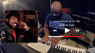 &quot;Worshipper In Me&quot; - Marvin Sapp (COVER)