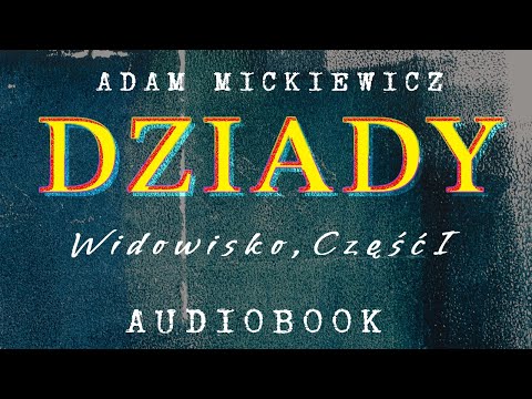 Dziady. Widowisko. Część pierwsza. Adam Mickiewicz. Audiobook po polsku.