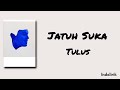 Jatuh Suka - Tulus | Lirik Lagu