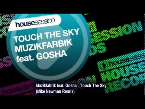 Muzikfabrik feat. Gosha - Touch The Sky (Mike Newman Remix)