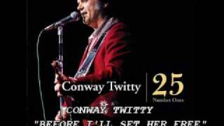 CONWAY TWITTY - BEFORE I&#39;LL SET HER FREE&quot;
