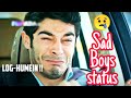 Sad Boys WhatsApp Status Hayat And Murat WhatsApp Status Pyar Lafzon Ma Kahan Murat Cry
