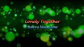 Lonely Together by Barry Manilow