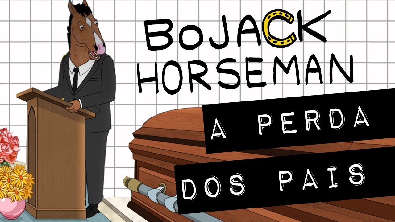 BOJACK HORSEMAN: A PERDA DOS PAIS #meteoro.doc