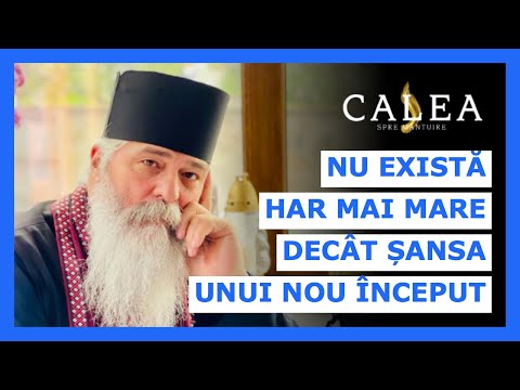 🔵 NU EXISTĂ HAR MAI MARE DECÂT ȘANSA UNUI NOU ÎNCEPUT || PR. CALISTRAT