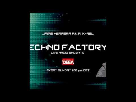 K-Mel - Techno Factory Live Radioshow # 110 @ Radio DEEA 03.12.17