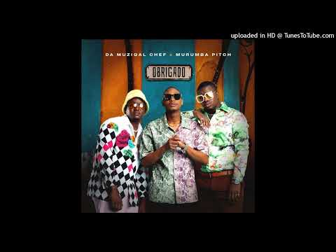 Da Muziqal Chef & Murumba Pitch - Obrigado (feat. Kabza De Small)_(Official Audio)