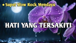 Download lagu HATI YANG TERSAKITI | SLOW ROCK MELAYU YANG MENDAYU mp3