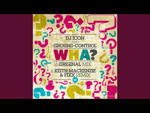 WHA? (Keith MacKenzie & DJ Fixx Remix)