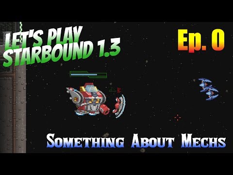 Starbound 1.3 Ep. 0 - Something About Mechs
