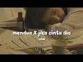 Mendua X Jika Cinta Dia Speed Up