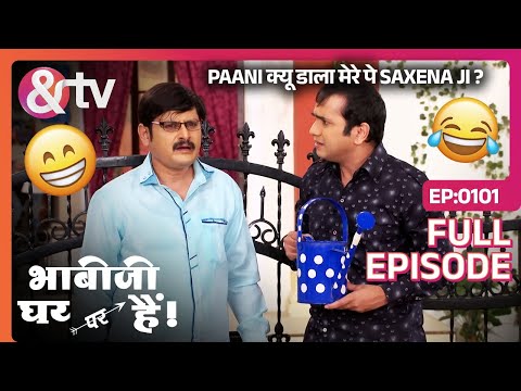 Paani क्यू डाला मेरे पे Saxena Ji ? | Bhabi Ji Ghar Par Hai! - Full Ep - 101 @andtvchannel
