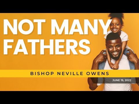 Not Many Fathers - Bishop Neville Owens | Sermon