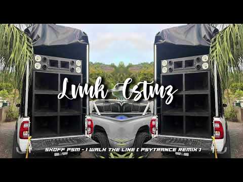 SKOFF PSM - I WALK THE LINE ( PSYTRANCE REMIX 2024 )