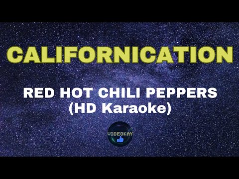 CALIFORNICATION by RED HOT CHILI PEPPERS (HD KARAOKE)