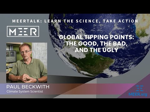 Paul Beckwith – Global Tipping Points: The Good, the Bad and the Ugly